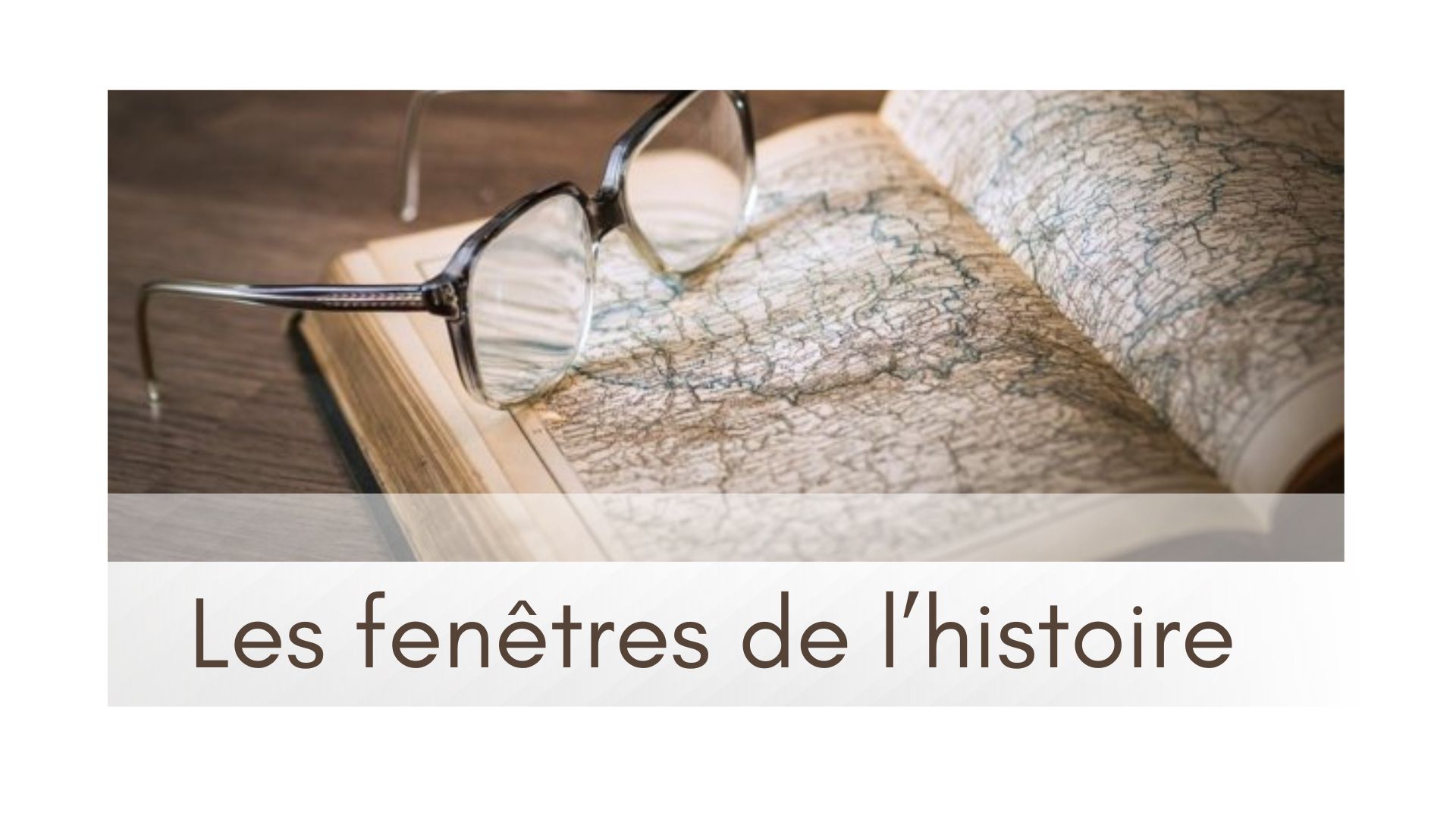 Image mise en avant, Les fenêtres de l’histoire