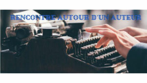 Rencontre autour d’un auteur